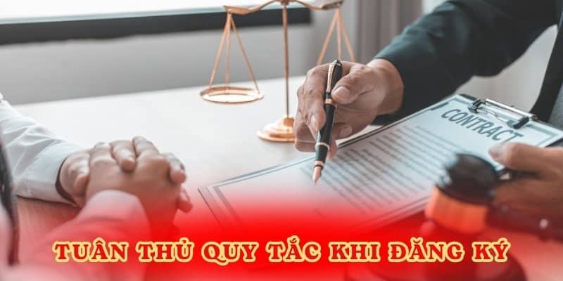 Tuân thủ quy tắc khi đăng ký.