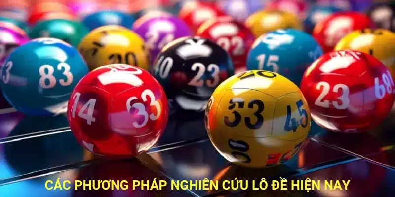 Các phương pháp nghiên cứu lô đề hiện nay.