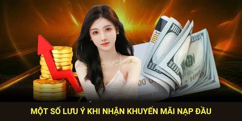 Một số lưu ý khi nhận khuyến mãi nạp đầu.