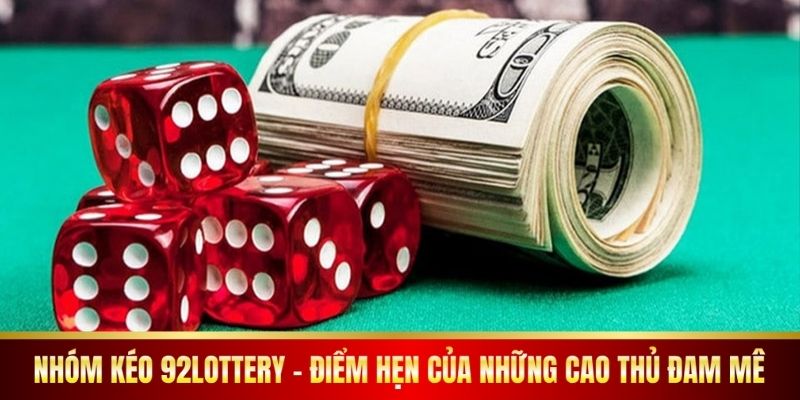 Nhóm kéo 92Lottery - Điểm hẹn của những cao thủ đam mê.
