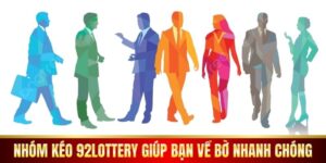 Nhóm Kéo 92Lottery Giúp Bạn Về Bờ Nhanh Chóng