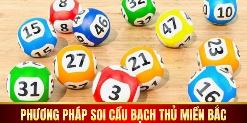 Phương pháp soi cầu bạch thủ miền bắc.